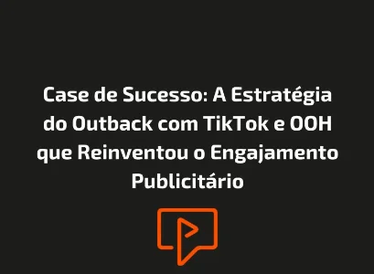 Case de Sucesso: A Estrat&eacute;gia do Outback com TikTok e OOH que Reinventou o Engajamento Publicit&aacute;rio