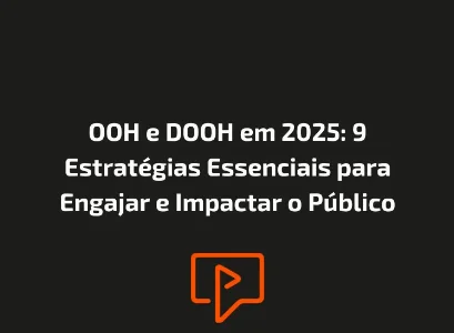 OOH e DOOH em 2025: 9 Estrat&eacute;gias Essenciais para Engajar e Impactar o P&uacute;blico