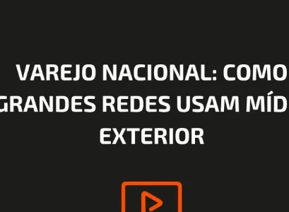 VAREJO NACIONAL: COMO GRANDES REDES USAM M&Iacute;DIA EXTERIOR