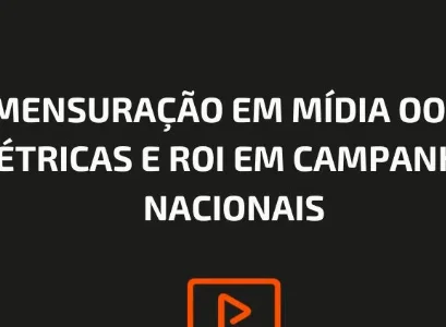 MENSURA&Ccedil;&Atilde;O EM M&Iacute;DIA OOH: M&Eacute;TRICAS E ROI EM CAMPANHAS NACIONAIS