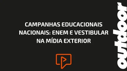 CAMPANHAS EDUCACIONAIS NACIONAIS: ENEM E VESTIBULAR NA M&Iacute;DIA EXTERIOR