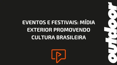 EVENTOS E FESTIVAIS: M&Iacute;DIA EXTERIOR PROMOVENDO CULTURA BRASILEIRA