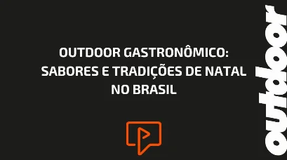 OUTDOOR GASTRON&Ocirc;MICO: SABORES E TRADI&Ccedil;&Otilde;ES DE NATAL NO BRASIL