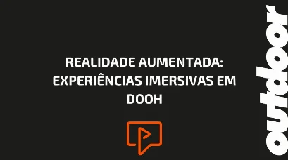 REALIDADE AUMENTADA: EXPERI&Ecirc;NCIAS IMERSIVAS EM DOOH
