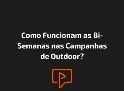 Como Funcionam as Bi-Semanas nas Campanhas de Outdoor?