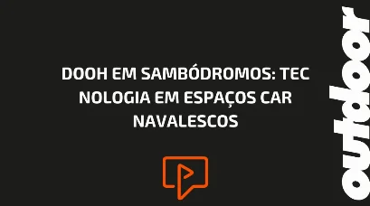 DOOH EM SAMB&Oacute;DROMOS: TECNOLOGIA EM ESPA&Ccedil;OS CARNAVALESCOS
