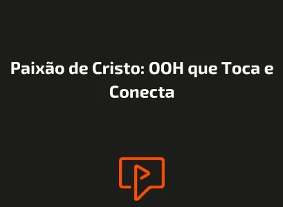 Paix&atilde;o de Cristo: OOH que Toca e Conecta