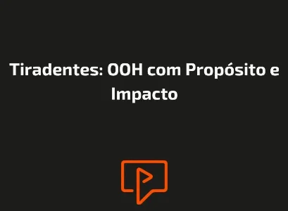Tiradentes: OOH com Prop&oacute;sito e Impacto