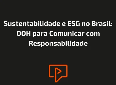 Sustentabilidade e ESG no Brasil: OOH para Comunicar com Responsabilidade