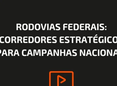 RODOVIAS FEDERAIS: CORREDORES ESTRATÉGICOS PARA CAMPANHAS NACIONAIS